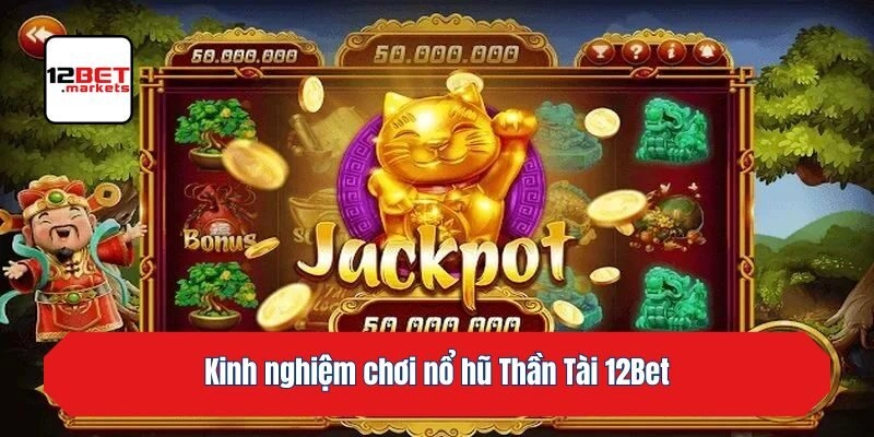 Kinh nghiệm chơi nổ hũ Thần Tài KU88